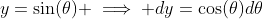 y=\sin(\theta) \implies dy=\cos(\theta)d\theta