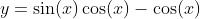 y=\sin(x)\cos(x)-\cos(x)