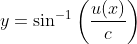 y=\sin^{-1}\left(\frac{u(x)}{c}\right)