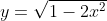 y=\sqrt{1-2x^2}