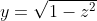 y=\sqrt{1-z^2}