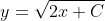y=\sqrt{2x+C}