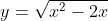 y=\sqrt{x^2-2x}