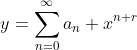y=\sum_{n=0}^{\infty}a_n x^{n+r}