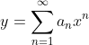 y=\sum_{n=1}^{\infty}a_nx^n
