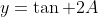 y=\tan 2A