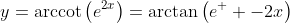 y=\text{arccot}\left(e^{2x}\right)=\arctan\left(e^  {-2x}\right)