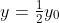 y=\tfrac{1}{2}y_0