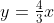 y=\tfrac{4}{3}x