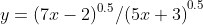 y={(7x-2)^{0.5}/(5x+3)}^{0.5}