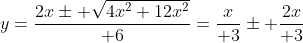 y={2x\pm \sqrt{4x^2+12x^2}\over 6}={x\over 3}\pm {2x\over 3}