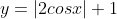 y=|2cosx|+1