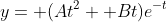 y= (At^2+ Bt)e^{-t}