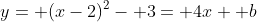y= (x-2)^2- 3= 4x+ b