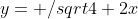 y= /sqrt{4+2x}