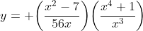 y= \bigg(\frac{x^2-7}{56x}\bigg)\bigg(\frac{x^4+1}{x^3}\bigg)