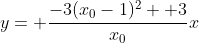 y= \frac{-3(x_0-1)^2+ 3}{x_0}x