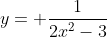 y= \frac{1}{2x^{2}-3}