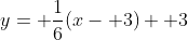 y= \frac{1}{6}(x- 3)+ 3