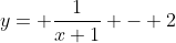 y= \frac{1}{x+1} - 2