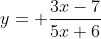 y= \frac{3x-7}{5x+6}