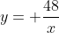 y= \frac{48}{x}
