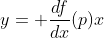 y= \frac{df}{dx}(p)x