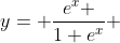 y= \frac{e^x }{1+e^x} 