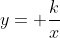 y= \frac{k}{x}