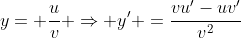 y= \frac{u}{v} \Rightarrow y' =\frac{vu'-uv'}{v^2}