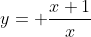y= \frac{x+1}{x}