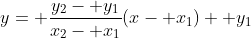 y= \frac{y_2- y_1}{x_2- x_1}(x- x_1)+ y_1