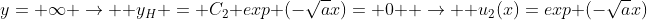 y= \infty \rightarrow  y_H = C_2 exp (-\sqrt{a}x)= 0  \rightarrow  u_2(x)=exp (-\sqrt{a}x)