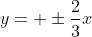 y= \pm\frac{2}{3}x