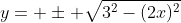 y= \pm \sqrt{3^2-(2x)^2}