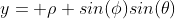 y= \rho sin(\phi)sin(\theta)