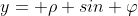 y= \rho sin \varphi