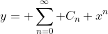 y= \sum_{n=0}^\infty C_n x^n