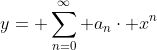 y= \sum_{n=0}^{\infty} a_{n}\cdot x^{n}