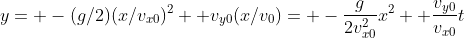 y= -(g/2)(x/v_{x0})^2+ v_{y0}(x/v_0)= -\frac{g}{2v_{x0}^2}x^2+ \frac{v_{y0}}{v_{x0}}t