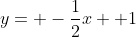 y= -\frac{1}{2}x+ 1