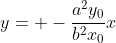 y= -\frac{a^2y_0}{b^2x_0}x