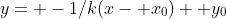 y= -1/k(x- x_0)+ y_0