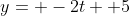 y= -2t+ 5