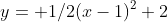 y= 1/2(x-1)^2+2