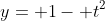 y= 1- t^2