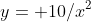 y= 10/x^2