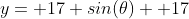 y= 17 sin(\theta)+ 17
