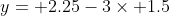 y= 2.25-3\times 1.5