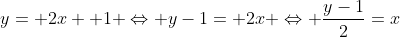 y= 2x +1 \Leftrightarrow y-1= 2x \Leftrightarrow \frac{y-1}{2}=x